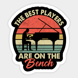 Pianist Piano Player - The Best Players are on the Bench Sticker